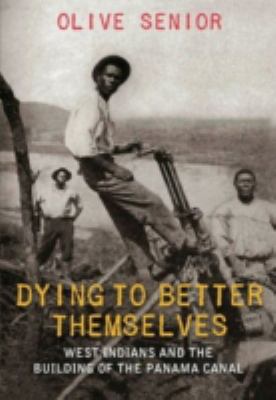 Dying to better themselves : West Indians and the building of the Panama Canal