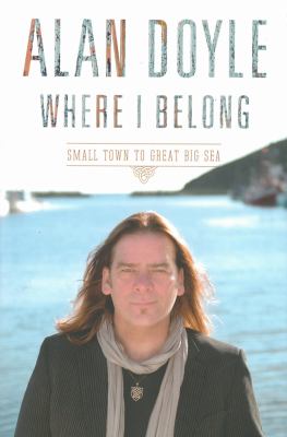 Where I belong : from small town to Great Big Sea