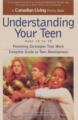 Understanding your teen : parenting strategies that work