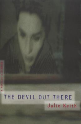 The devil out there : a novella and stories