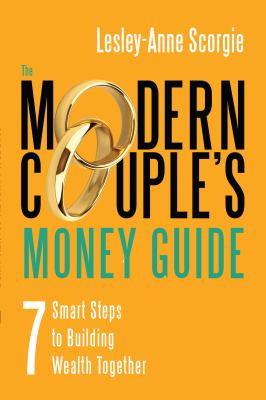 The modern couple's money guide [eBook] : 7 smart steps to building wealth together