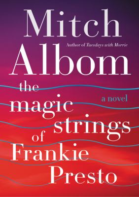 The magic strings of Frankie Presto : a novel