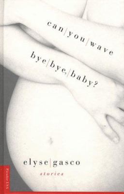 Can you wave bye bye, baby? : stories