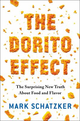 The Dorito effect : the surprising new truth about food and flavor