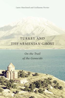 Turkey and the Armenian ghost : on the trail of the genocide