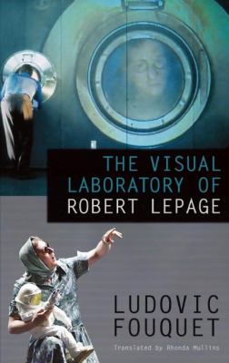 The visual laboratory of Robert Lepage