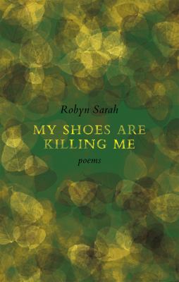 My shoes are killing me : poems