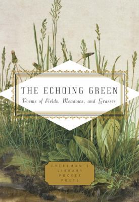 The echoing green : poems of fields, meadows, and grasses