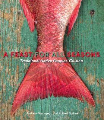 A feast for all seasons : traditional native people's cuisine