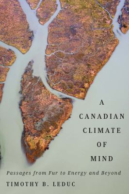 Canadian climate of mind : passages from fur to energy and beyond