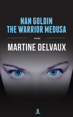 Nan Goldin : the warrior Medusa