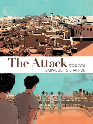 The attack : adapted from the novel by Yasmina Khadra