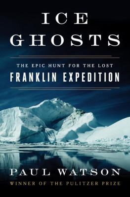 Ice ghosts : the epic hunt for the lost Franklin expedition