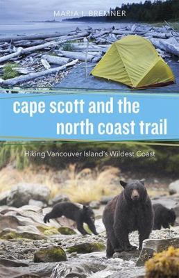 Cape Scott and the north coast trail : hiking Vancouver's wildest coast