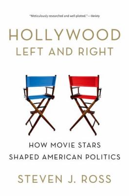 Hollywood left and right : how movie stars shaped American politics