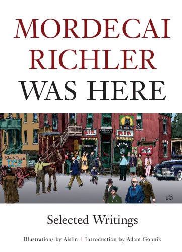 Mordecai Richler was here : selected writings