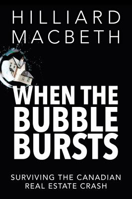 When the bubble bursts : surviving the Canadian real estate crash