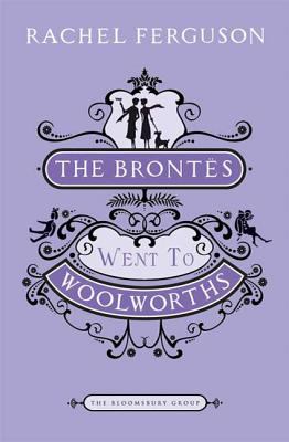 The Brontes went to Woolworths : a novel