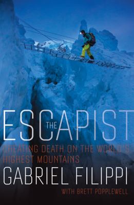 The escapist : cheating death on the world's highest mountains