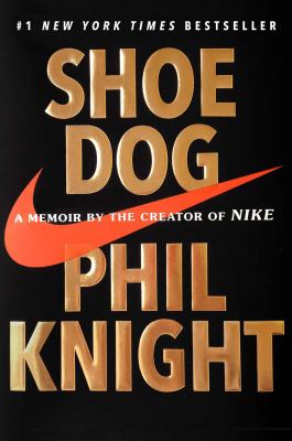 Shoe dog : a memoir by the creator of Nike