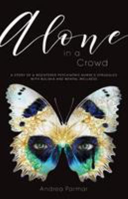 Alone in a crowd : a story of a registered psychiatric nurse's struggles with bulimia and mental wellness.