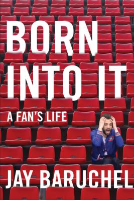 Born into it : a fan's life