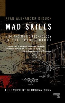 Mad skills : MIDI and music technology in the twentieth century