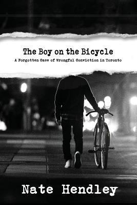 The boy on the bicycle : a forgotten case of wrongful conviction in Toronto