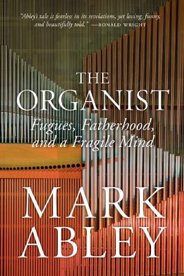The organist : discovering my father in music and melancholy