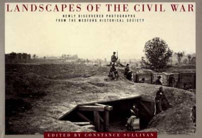 Landscapes of the Civil War : newly discovered photographs from the Medford Historical Society