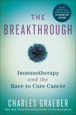 The breakthrough : immunotherapy and the race to cure cancer