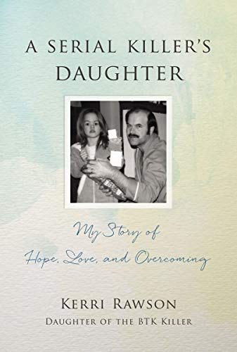 A serial killer's daughter : my story of faith, love, and overcoming
