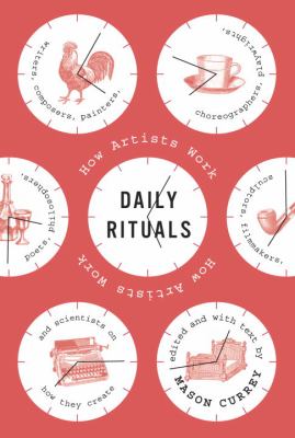 Daily rituals : how artists work