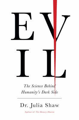 Evil : the science behind humanity's dark side