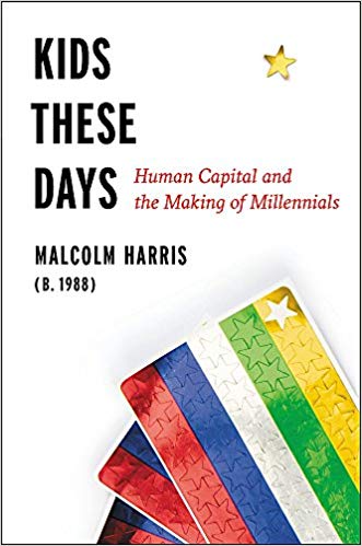 Kids these days : human capital and the making of millennials