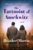 The tattooist of Auschwitz [eBook] : A Novel