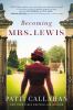 Becoming Mrs. Lewis (Fic Cal) : a novel : the improbable love story of Joy Davidman and C. S. Lewis