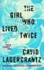 The girl who lived twice : a Lisbeth Salander novel