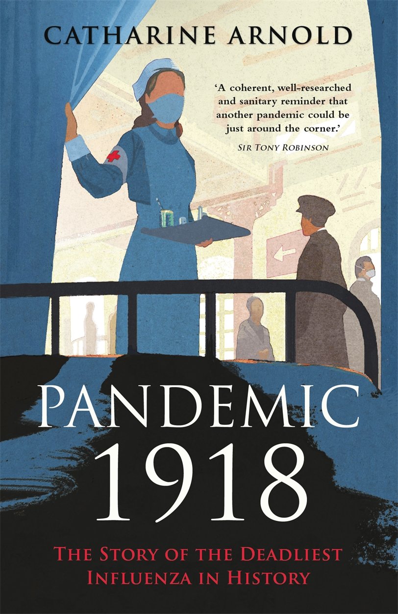 Pandemic 1918 : the story of the deadliest influenza in history