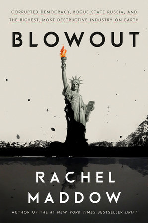 Blowout : corrupted democracy, rogue state Russia, and the richest, most destructive industry on Earth