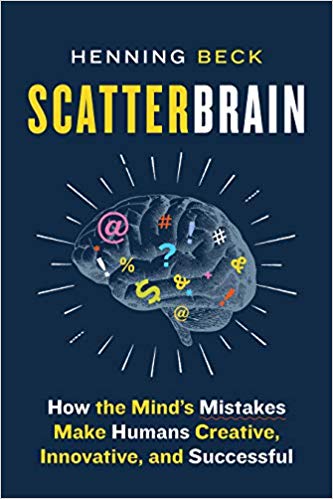 Scatterbrain : how the mind's mistakes make humans creative, innovative, and successful