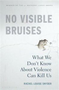 No visible bruises : what we don't know about domestic violence can kill us