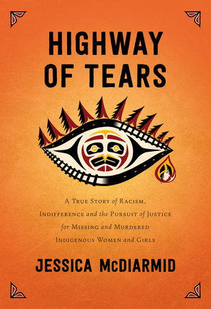 Highway of tears : a true story of racism, indifference and the pursuit of justice for missing and murdered Indigenous women and girls