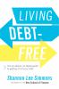 Living debt-free : the no-shame, no-blame guide to getting rid of your debt