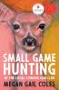 Small game hunting at the local coward gun club [eBook]