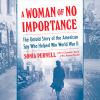A woman of no importance [eAudiobook] : The Untold Story of the American Spy Who Helped Win World War II