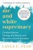 Me and white supremacy [eBook] : combat racism, change the world, and become a good ancestor