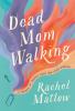 Dead mom walking : a memoir of miracle cures and other disasters