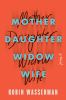 Mother daughter widow wife : a novel