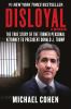 Disloyal : a memoir : the true story of the former personal attorney to president Donald J. Trump
